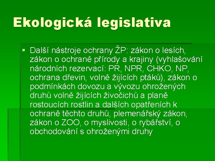 Ekologická legislativa § Další nástroje ochrany ŽP: zákon o lesích, zákon o ochraně přírody