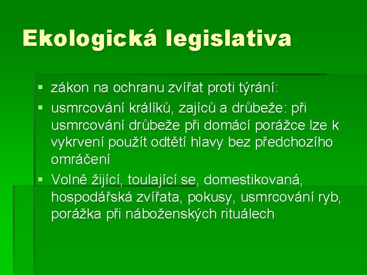 Ekologická legislativa § zákon na ochranu zvířat proti týrání: § usmrcování králíků, zajíců a