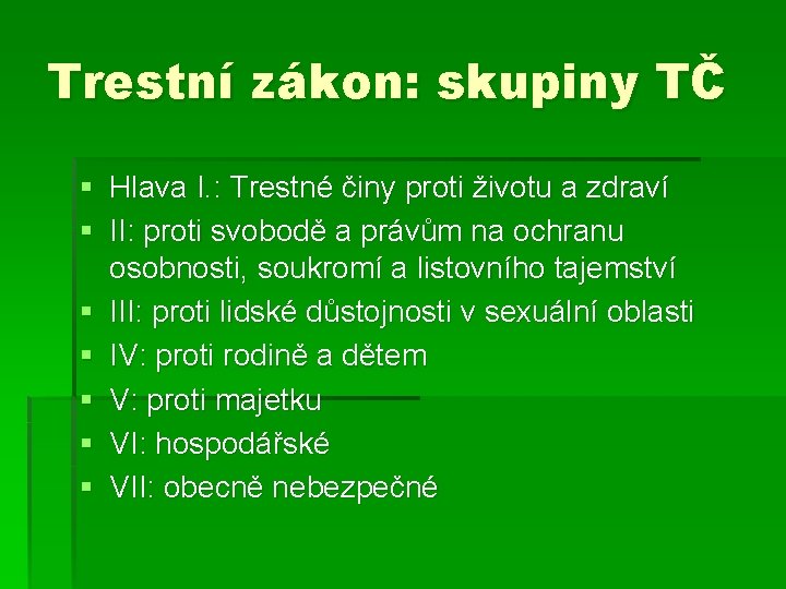 Trestní zákon: skupiny TČ § Hlava I. : Trestné činy proti životu a zdraví