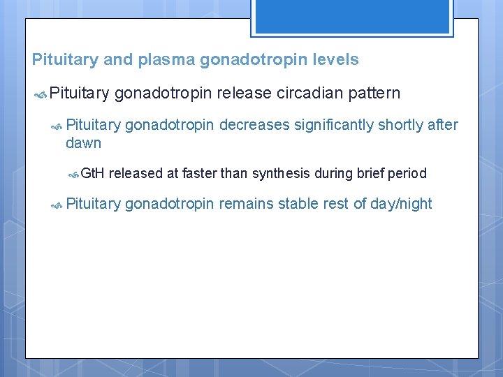 Pituitary and plasma gonadotropin levels Pituitary gonadotropin release circadian pattern Pituitary gonadotropin decreases significantly