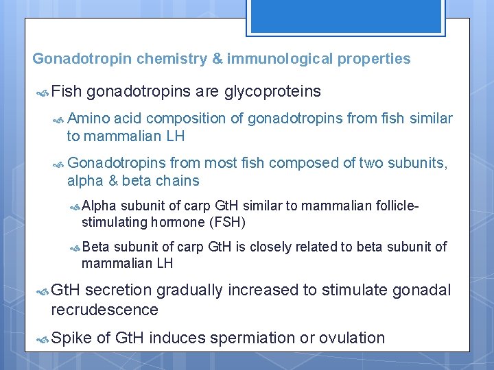 Gonadotropin chemistry & immunological properties Fish gonadotropins are glycoproteins Amino acid composition of gonadotropins