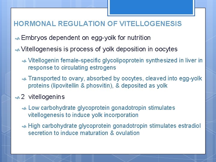 HORMONAL REGULATION OF VITELLOGENESIS Embryos dependent on egg-yolk for nutrition Vitellogenesis is process of