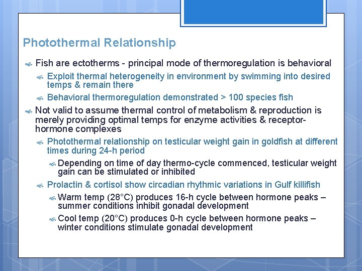 Photothermal Relationship Fish are ectotherms - principal mode of thermoregulation is behavioral Exploit thermal