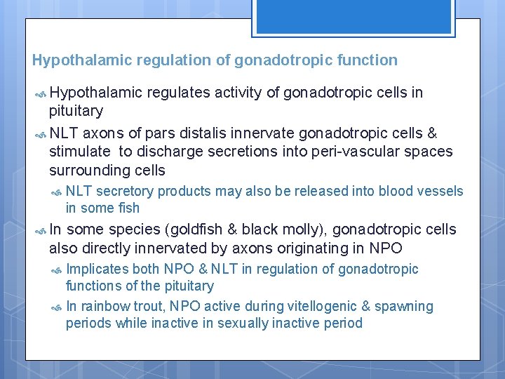 Hypothalamic regulation of gonadotropic function Hypothalamic regulates activity of gonadotropic cells in pituitary NLT