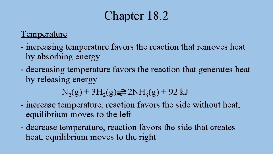 Chapter 18. 2 Temperature - increasing temperature favors the reaction that removes heat by