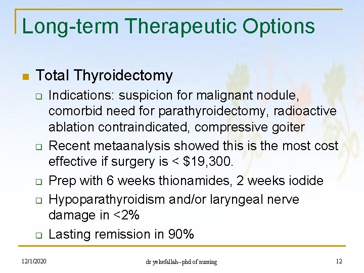 Long-term Therapeutic Options n Total Thyroidectomy q q q 12/1/2020 Indications: suspicion for malignant