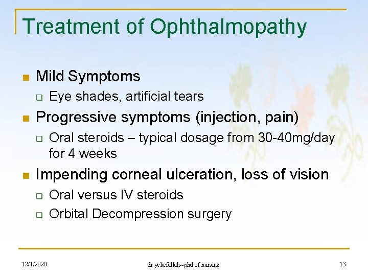 Treatment of Ophthalmopathy n Mild Symptoms q n Progressive symptoms (injection, pain) q n