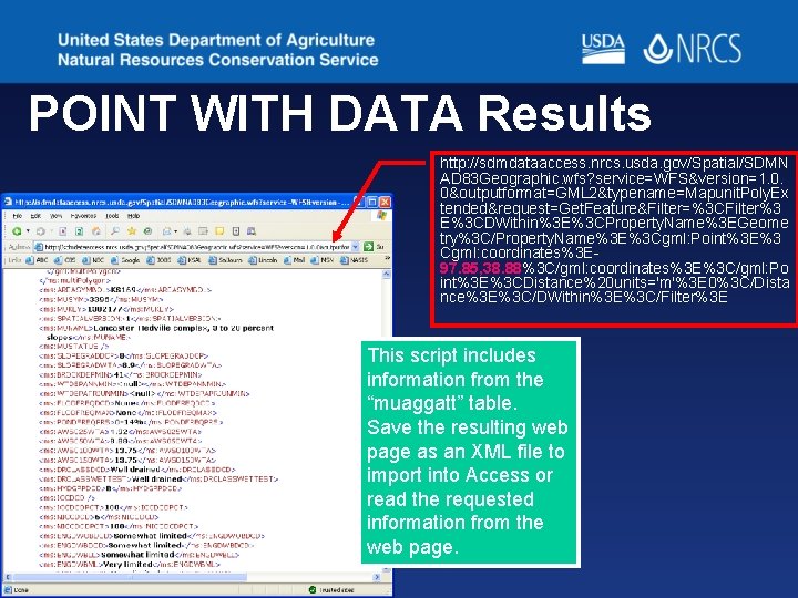 POINT WITH DATA Results http: //sdmdataaccess. nrcs. usda. gov/Spatial/SDMN AD 83 Geographic. wfs? service=WFS&version=1. POINT WITH DATA Results http: //sdmdataaccess. nrcs. usda. gov/Spatial/SDMN AD 83 Geographic. wfs? service=WFS&version=1.