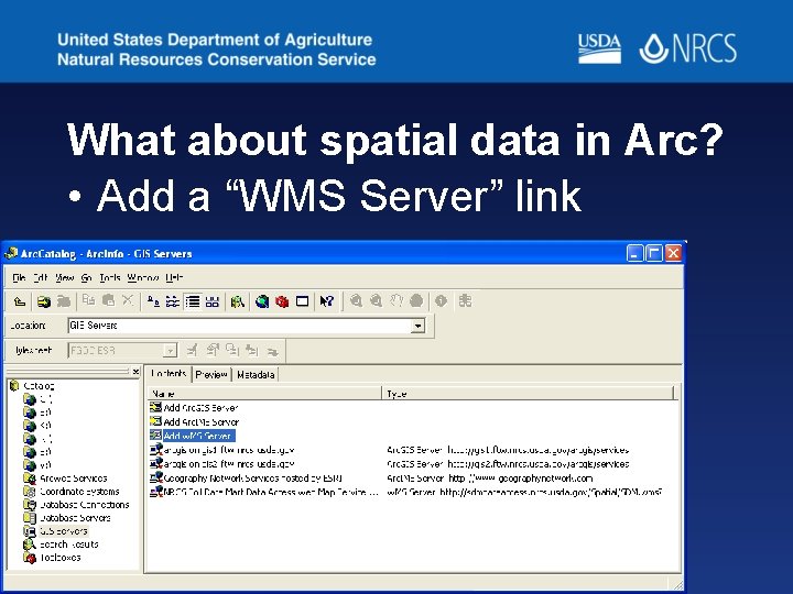 What about spatial data in Arc? • Add a “WMS Server” link What about spatial data in Arc? • Add a “WMS Server” link