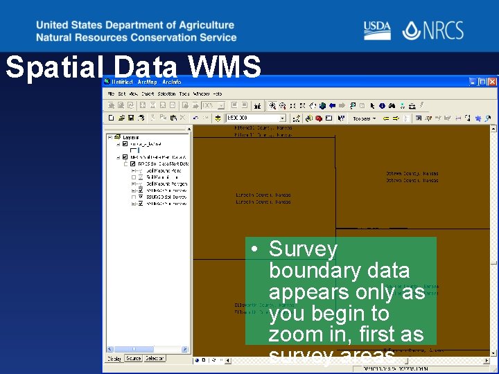 Spatial Data WMS • Survey boundary data appears only as you begin to zoom Spatial Data WMS • Survey boundary data appears only as you begin to zoom