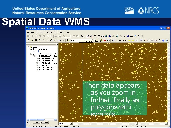 Spatial Data WMS Then data appears as you zoom in further, finally as polygons Spatial Data WMS Then data appears as you zoom in further, finally as polygons