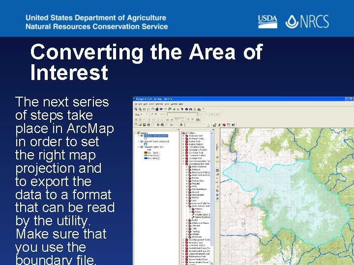 Converting the Area of Interest The next series of steps take place in Arc. Converting the Area of Interest The next series of steps take place in Arc.