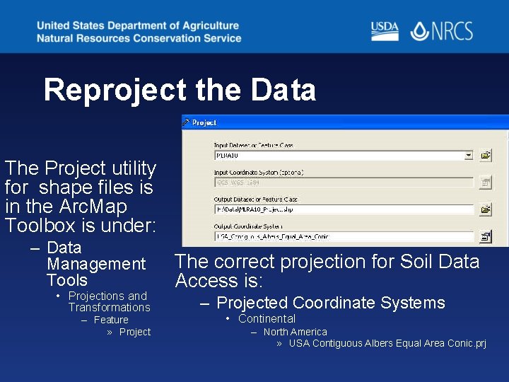 Reproject the Data The Project utility for shape files is in the Arc. Map Reproject the Data The Project utility for shape files is in the Arc. Map