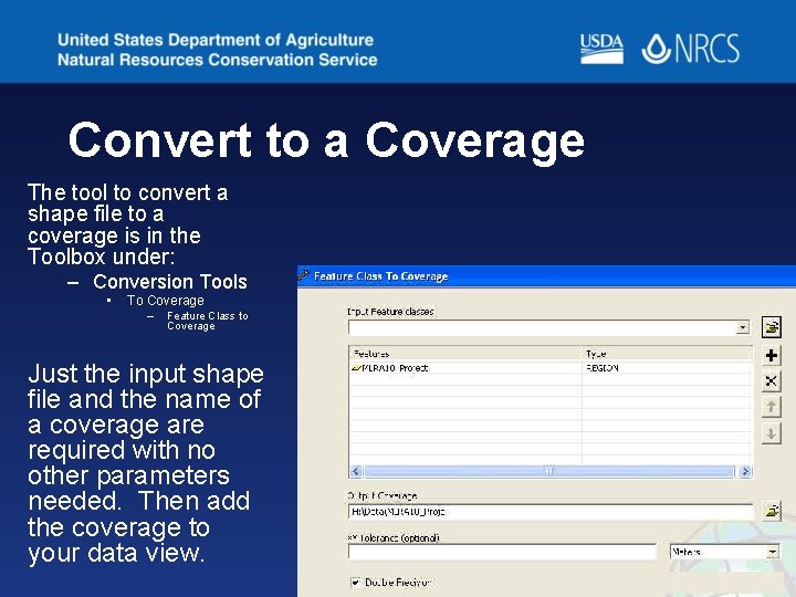 Convert to a Coverage The tool to convert a shape file to a coverage Convert to a Coverage The tool to convert a shape file to a coverage