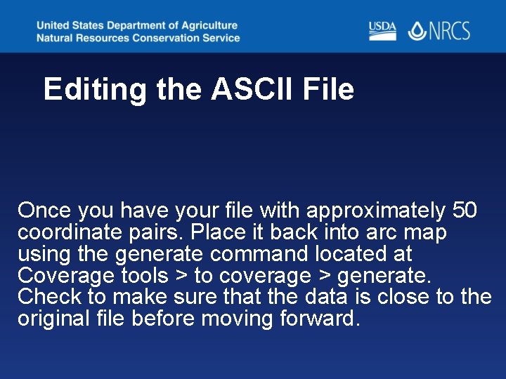 Editing the ASCII File Once you have your file with approximately 50 coordinate pairs. Editing the ASCII File Once you have your file with approximately 50 coordinate pairs.