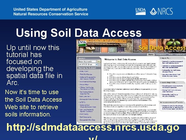 Using Soil Data Access Up until now this tutorial has focused on developing the Using Soil Data Access Up until now this tutorial has focused on developing the