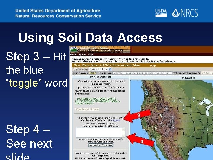 Using Soil Data Access Step 3 – Hit the blue “toggle” word Step 4 Using Soil Data Access Step 3 – Hit the blue “toggle” word Step 4