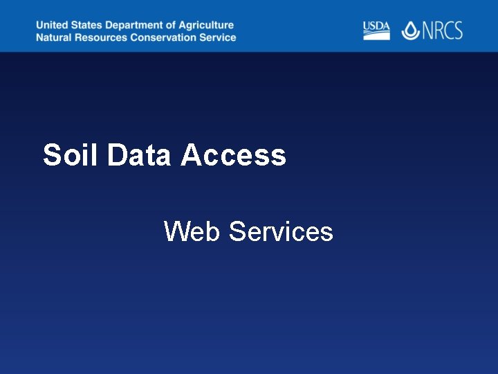Soil Data Access Web Services Soil Data Access Web Services