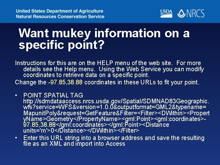 Want mukey information on a specific point? Instructions for this are on the HELP Want mukey information on a specific point? Instructions for this are on the HELP