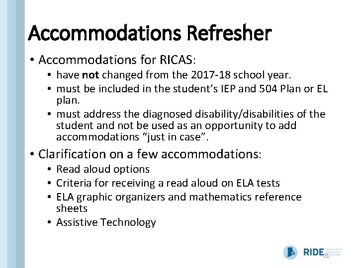 Accommodations Refresher • Accommodations for RICAS: • have not changed from the 2017 -18