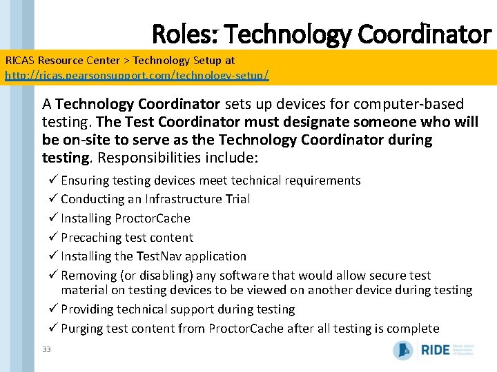 Roles: Technology Coordinator RICAS Resource Center > Technology Setup at http: //ricas. pearsonsupport. com/technology-setup/