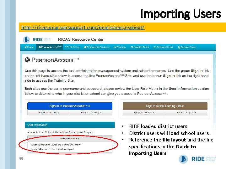 Importing Users http: //ricas. pearsonsupport. com/pearsonaccessnext/ 35 • RIDE loaded district users • District