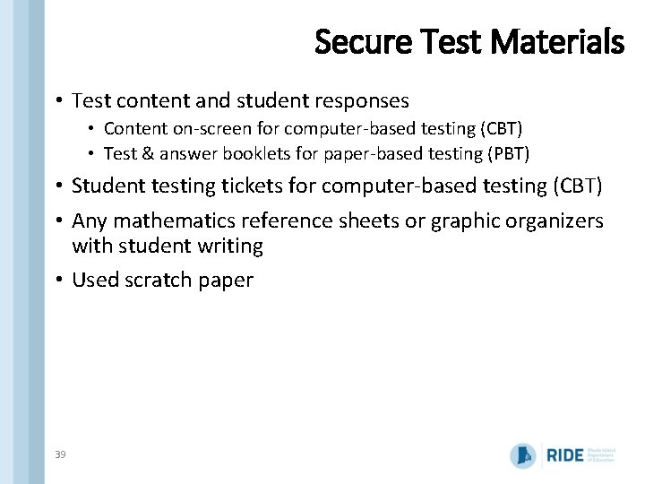 Secure Test Materials • Test content and student responses • Content on-screen for computer-based