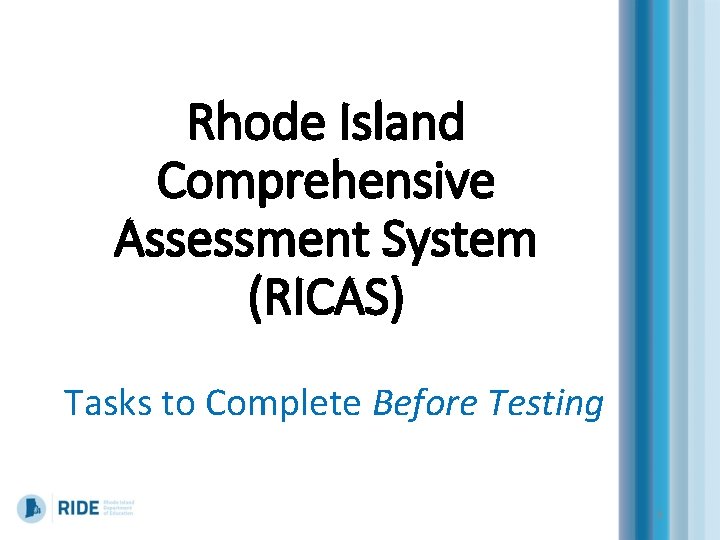 Rhode Island Comprehensive Assessment System (RICAS) Tasks to Complete Before Testing 4 