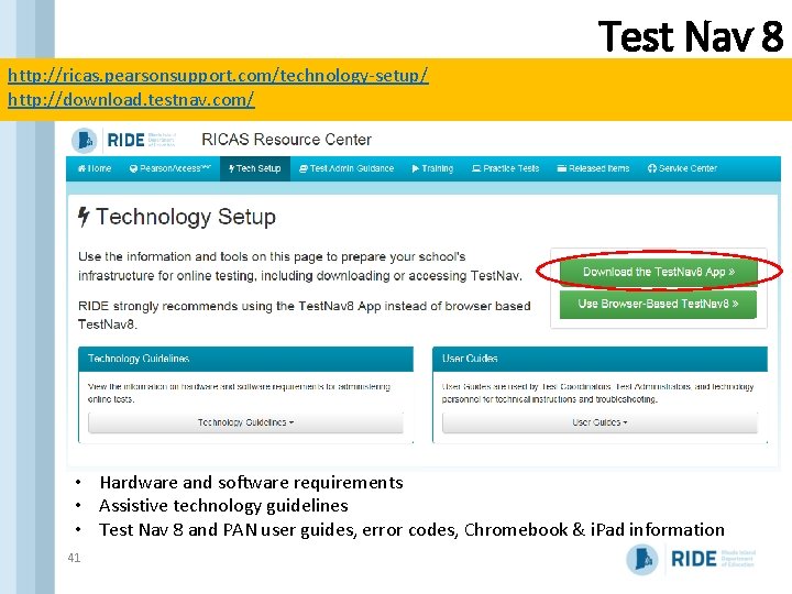 Test Nav 8 http: //ricas. pearsonsupport. com/technology-setup/ http: //download. testnav. com/ • Hardware and