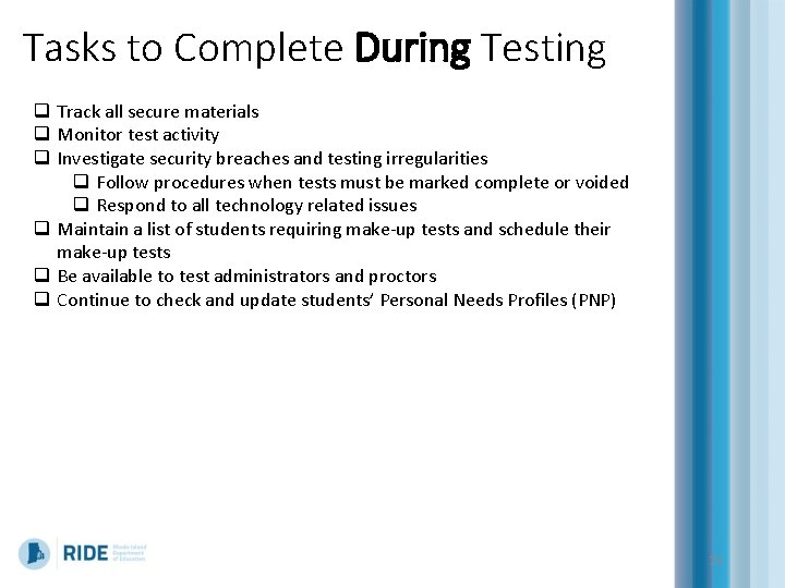 Tasks to Complete During Testing q Track all secure materials q Monitor test activity