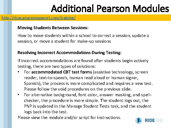 Additional Pearson Modules http: //ricas. pearsonsupport. com/training/ Moving Students Between Sessions: How to move