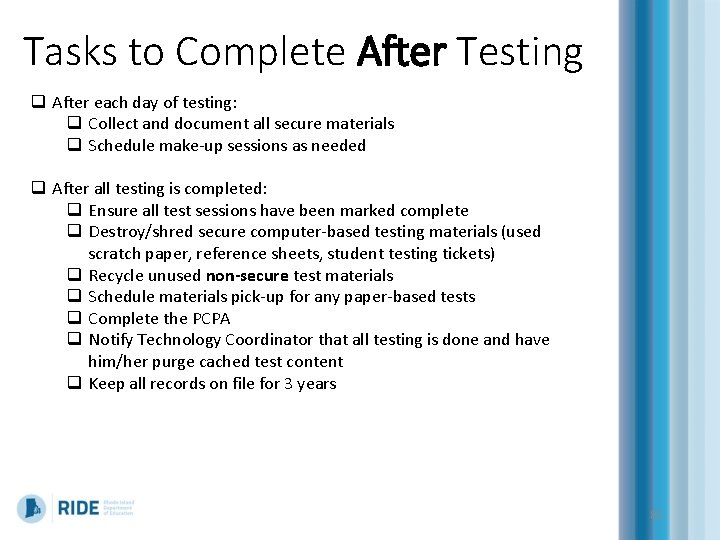 Tasks to Complete After Testing q After each day of testing: q Collect and