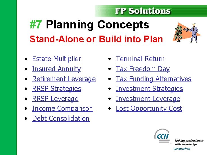 #7 Planning Concepts Stand-Alone or Build into Plan • • Estate Multiplier Insured Annuity