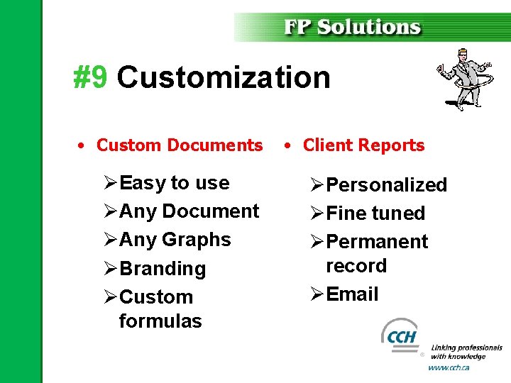 #9 Customization • Custom Documents ØEasy to use ØAny Document ØAny Graphs ØBranding ØCustom