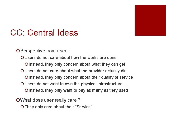 CC: Central Ideas ¡Perspective from user : ¡ Users do not care about how