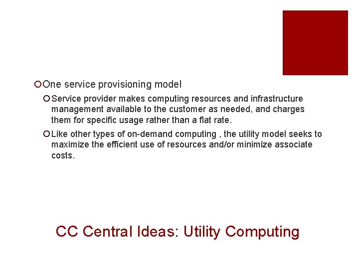 ¡One service provisioning model ¡ Service provider makes computing resources and infrastructure management available