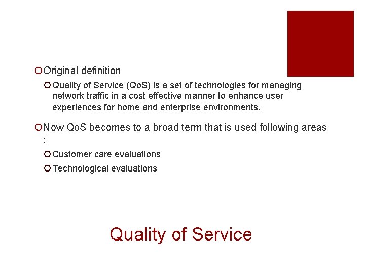 ¡Original definition ¡ Quality of Service (Qo. S) is a set of technologies for