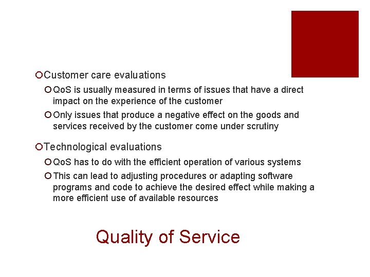 ¡Customer care evaluations ¡ Qo. S is usually measured in terms of issues that