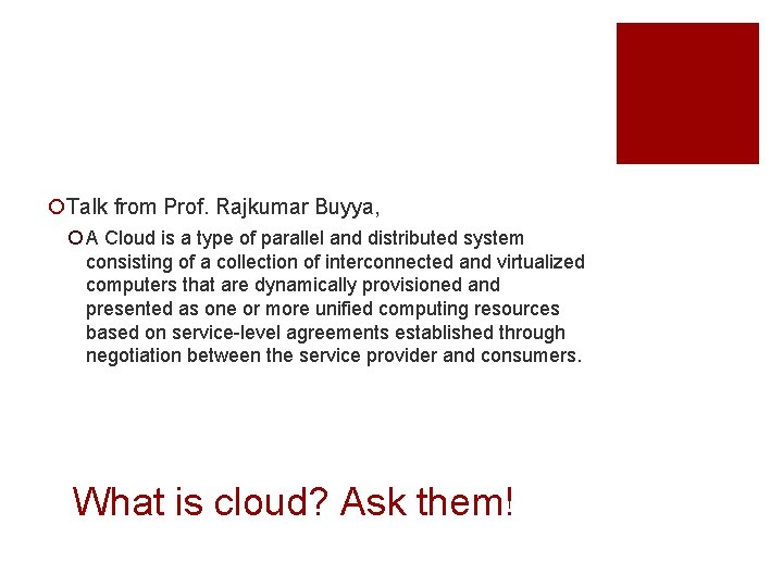 ¡Talk from Prof. Rajkumar Buyya, ¡ A Cloud is a type of parallel and