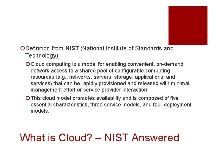 ¡Definition from NIST (National Institute of Standards and Technology) ¡ Cloud computing is a