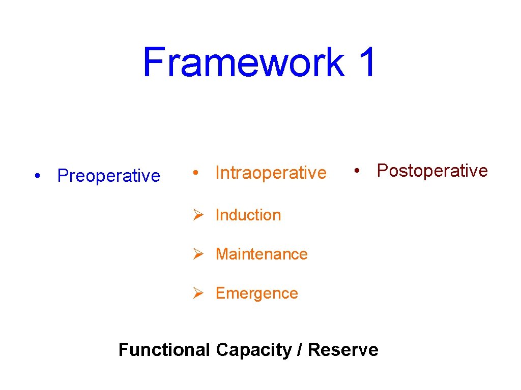 Framework 1 • Preoperative • Intraoperative • Postoperative Ø Induction Ø Maintenance Ø Emergence
