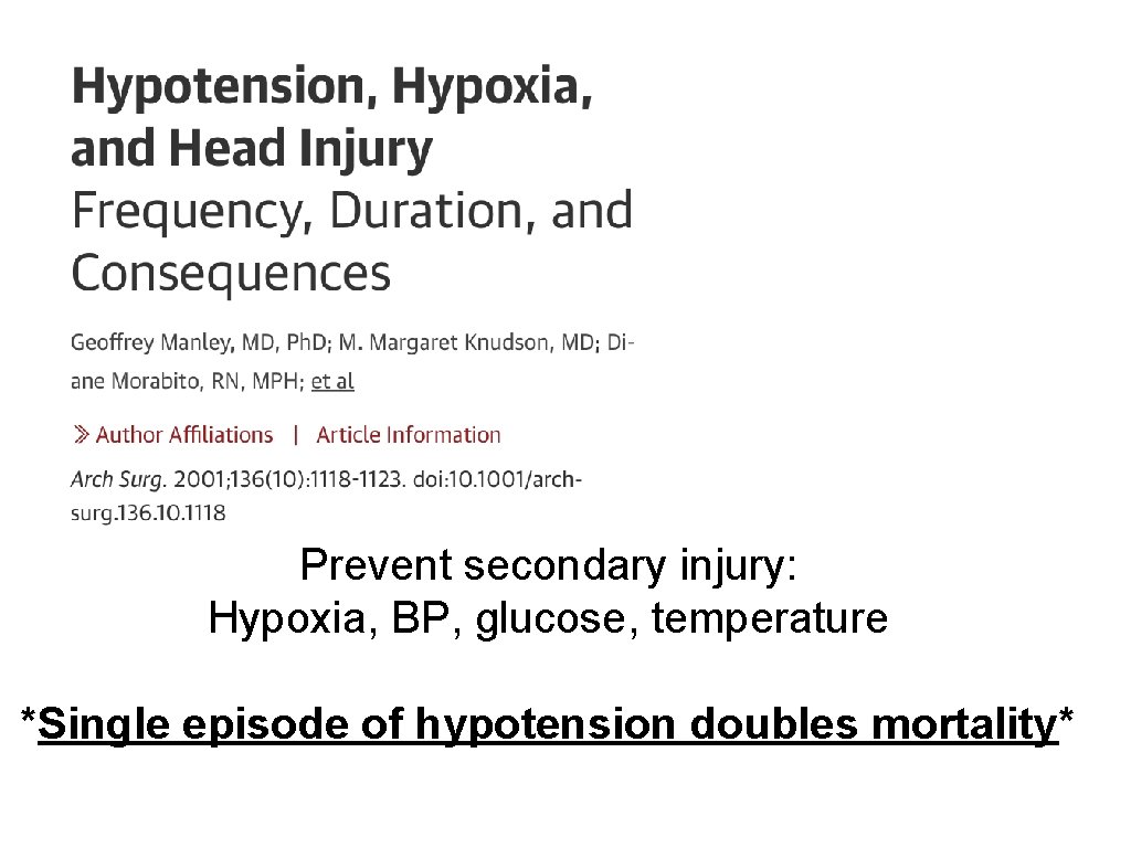 Prevent secondary injury: Hypoxia, BP, glucose, temperature *Single episode of hypotension doubles mortality* 