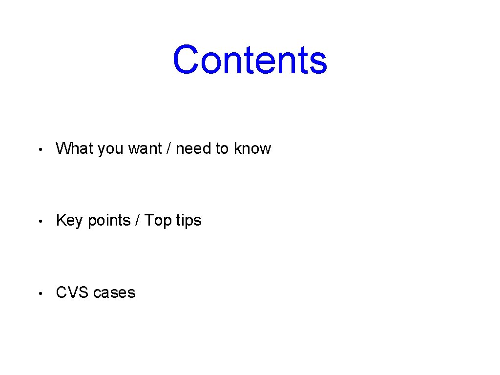 Contents • What you want / need to know • Key points / Top Contents • What you want / need to know • Key points / Top