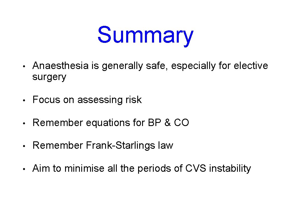 Summary • Anaesthesia is generally safe, especially for elective surgery • Focus on assessing Summary • Anaesthesia is generally safe, especially for elective surgery • Focus on assessing