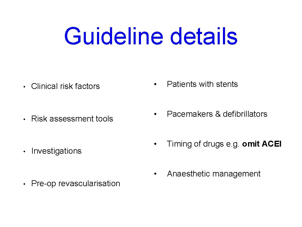 Guideline details • • Clinical risk factors Risk assessment tools Investigations Pre-op revascularisation • Guideline details • • Clinical risk factors Risk assessment tools Investigations Pre-op revascularisation •