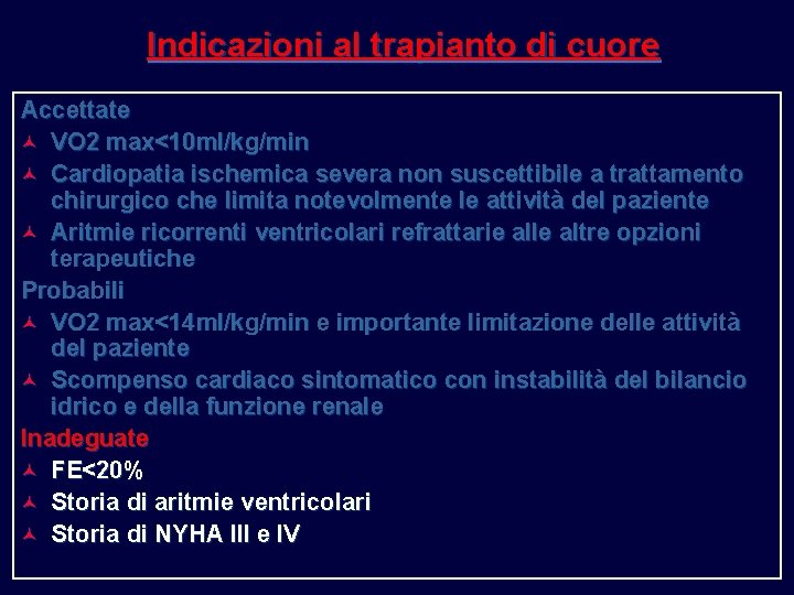 Indicazioni al trapianto di cuore Accettate © VO 2 max<10 ml/kg/min © Cardiopatia ischemica Indicazioni al trapianto di cuore Accettate © VO 2 max<10 ml/kg/min © Cardiopatia ischemica