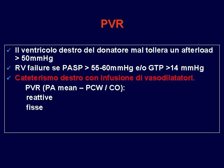 PVR ü ü ü Il ventricolo destro del donatore mal tollera un afterload > PVR ü ü ü Il ventricolo destro del donatore mal tollera un afterload >