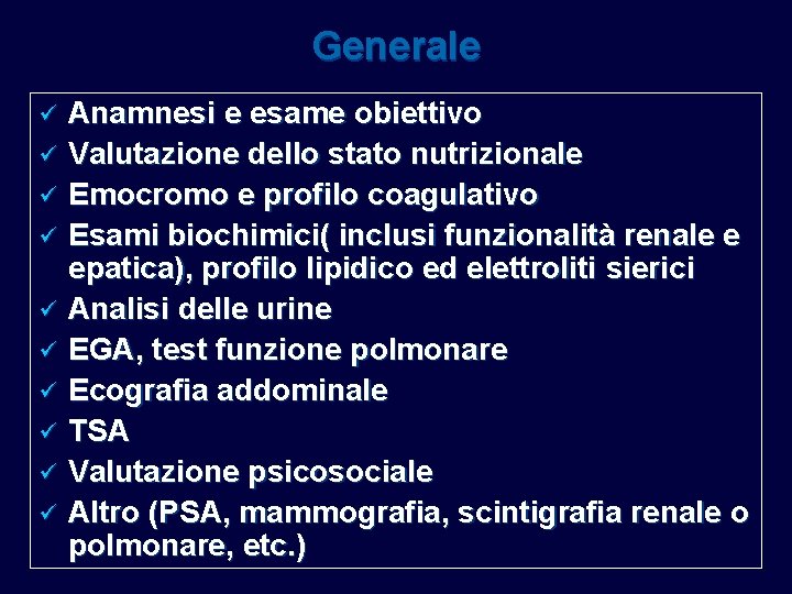 Generale ü ü ü ü ü Anamnesi e esame obiettivo Valutazione dello stato nutrizionale Generale ü ü ü ü ü Anamnesi e esame obiettivo Valutazione dello stato nutrizionale