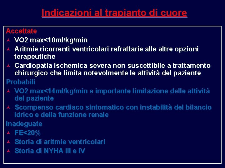 Indicazioni al trapianto di cuore Accettate © VO 2 max<10 ml/kg/min © Aritmie ricorrenti Indicazioni al trapianto di cuore Accettate © VO 2 max<10 ml/kg/min © Aritmie ricorrenti