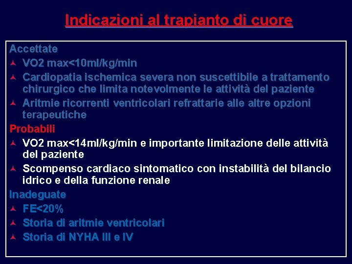 Indicazioni al trapianto di cuore Accettate © VO 2 max<10 ml/kg/min © Cardiopatia ischemica Indicazioni al trapianto di cuore Accettate © VO 2 max<10 ml/kg/min © Cardiopatia ischemica